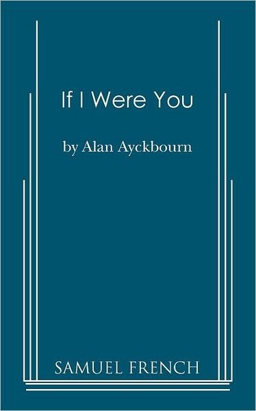 Cover for Alan Ayckbourn · If I Were You (Paperback Book) [Samuel French Acting edition] (2011)