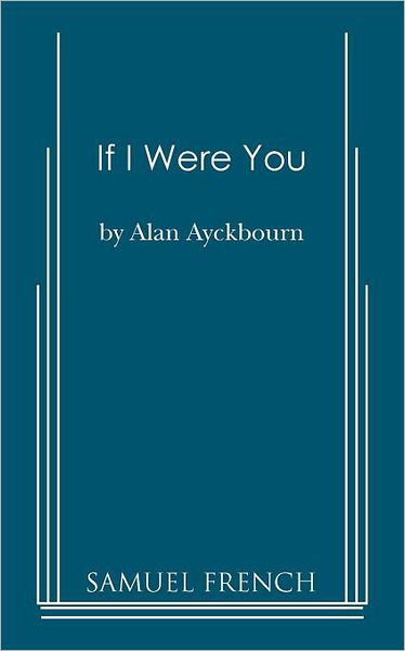 Cover for Alan Ayckbourn · If I Were You (Taschenbuch) [Samuel French Acting edition] (2011)
