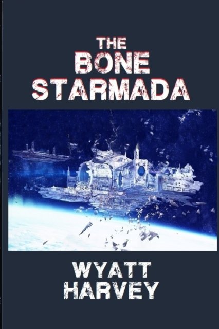 Cover for Wyatt D Harvey · The Bone Starmada (Paperback Bog) (2020)