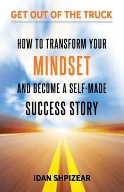 Cover for Idan Shpizear · How to Transform Your Mindset and Become a Self Made Success Story (Paperback Book) (2020)