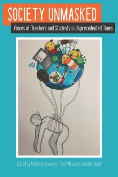 Cover for Robert Vogel · Society Unmasked: Voices of Teachers and Students in Unprecedented Times (Paperback Book) (2021)