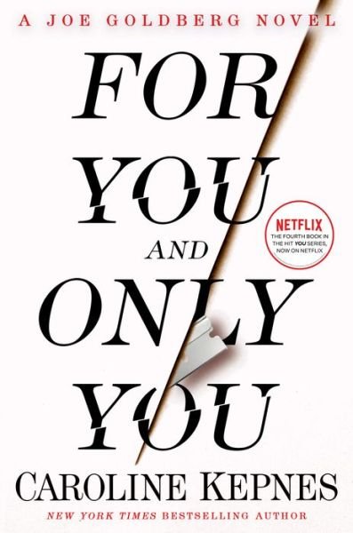 Cover for Caroline Kepnes · For You and Only You: A Joe Goldberg Novel - You (Hardcover Book) (2023)