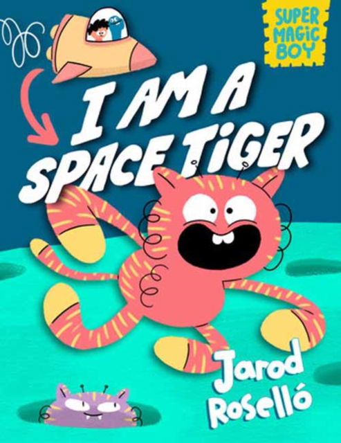 Cover for Jarod Rosello · Super Magic Boy: I Am a Space Tiger: (A Graphic Novel) (Hardcover Book) (2024)