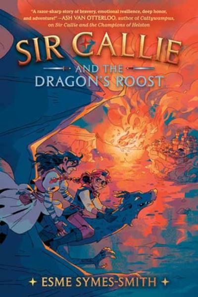 Sir Callie and the Dragon's Roost - Esme Symes-Smith - Książki - Random House USA Inc - 9780593485811 - 7 listopada 2023