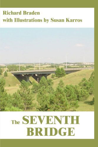 The Seventh Bridge - Richard Braden - Books - iUniverse - 9780595197811 - September 1, 2001