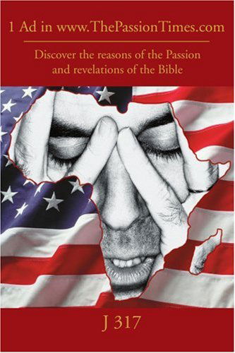 Cover for J 317 · 1 Ad in Www.thepassiontimes.com: Discover the Reasons of the Passion and Revelations of the Bible (Pocketbok) (2004)