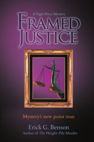 Cover for Erick Benson · Framed Justice: a Tiger Price Mystery (Paperback Bog) (2007)