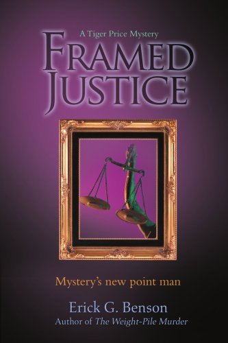 Framed Justice: a Tiger Price Mystery - Erick Benson - Bøger - iUniverse, Inc. - 9780595436811 - August 17, 2007
