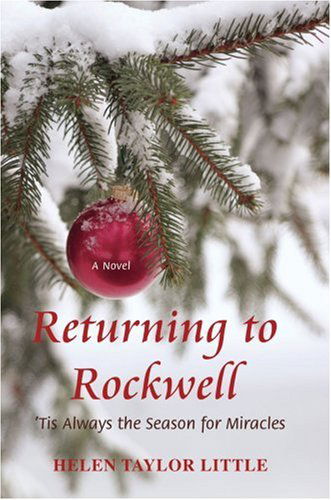 Cover for Helen Little · Returning to Rockwell: ?tis Always the Season for Miracles (Hardcover Book) (2007)