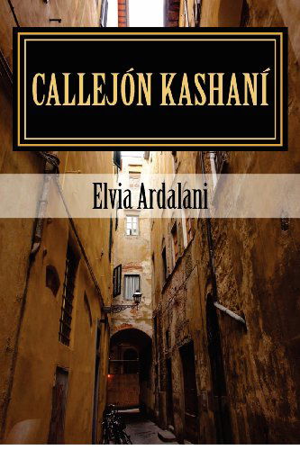 Cover for Elvia Ardalani · Callejón Kashaní (Paperback Bog) [Spanish edition] (2012)