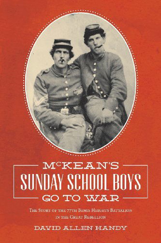 Cover for David Allen Handy · Mckean's Sunday School Boys Go to War: the Story of the 77th Bemis Heights Battalion in the Great Rebellion (Paperback Book) (2014)