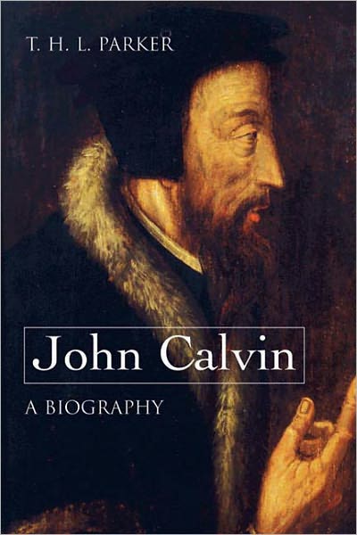 John Calvin--a Biography - T. H. L. Parker - Books - Westminster John Knox Press - 9780664231811 - July 19, 2007