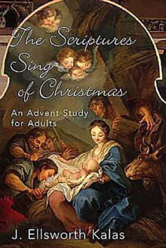 Cover for J. Ellsworth Kalas · The Scriptures Sing of Christmas: an Advent Study for Adults (Thematic Advent Study 2004) (Paperback Book) (2013)