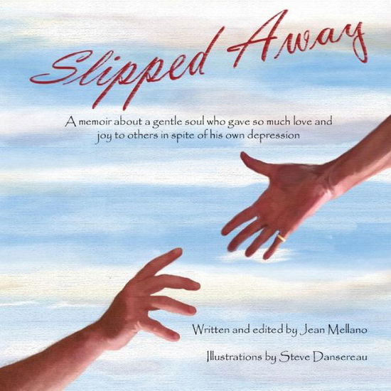 Cover for Slipped Away: a Memoir About a Gentle Soul Who Gave So Much Love and Joy to Others in Spite of His Own Depression. (Taschenbuch) (2015)