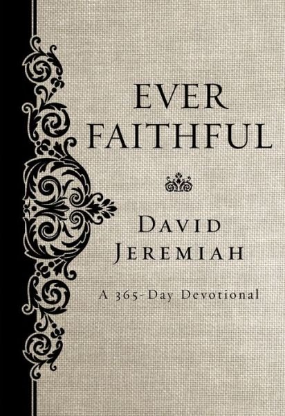 Cover for Dr. David Jeremiah · Ever Faithful: A 365-Day Devotional (Hardcover Book) (2018)