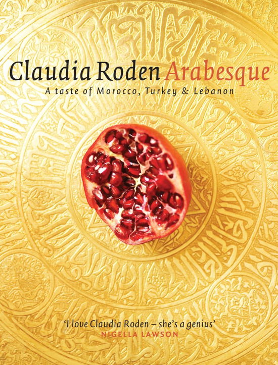 Cover for Claudia Roden · Arabesque: Sumptuous Food from Morocco, Turkey and Lebanon (Inbunden Bok) (2005)