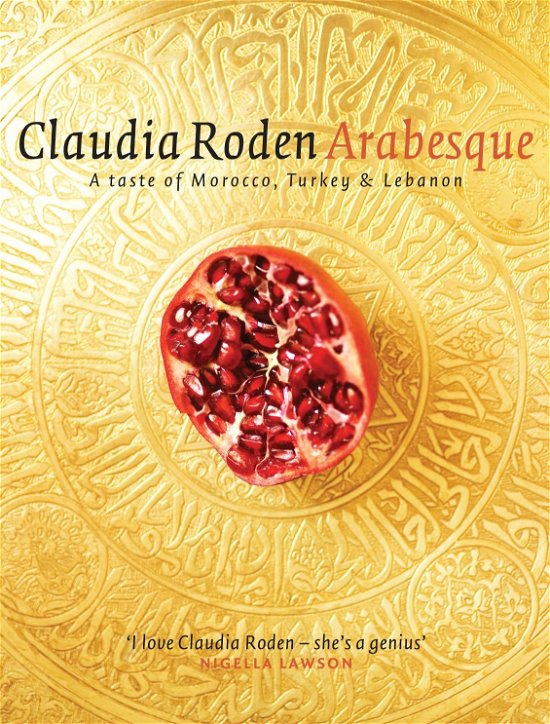 Cover for Claudia Roden · Arabesque: Sumptuous Food from Morocco, Turkey and Lebanon (Hardcover bog) (2005)
