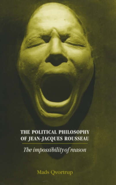 Cover for Matt Qvortrup · The Political Philosophy of Jean-Jacques Rousseau: The Impossibilty of Reason (Paperback Bog) (2003)