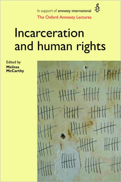 Cover for Incarceration and Human Rights: The Oxford Amnesty Lectures - Oxford Amnesty Lectures (Paperback Book) (2010)
