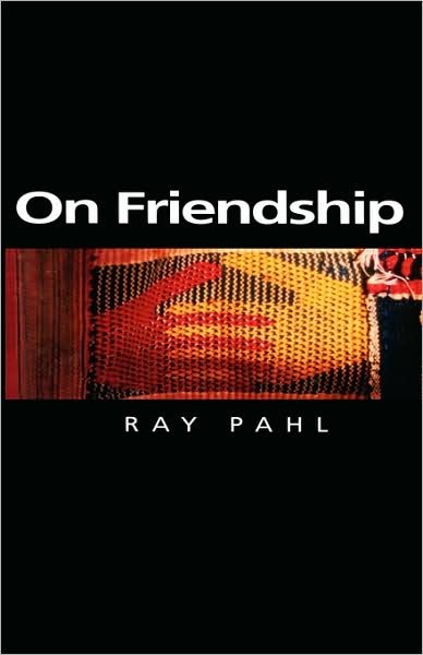 Cover for Pahl, Ray (University of Essex) · On Friendship - Themes for the 21st Century (Paperback Book) (2000)