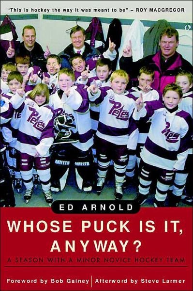 Cover for Ed Arnold · Whose Puck Is It, Anyway?: A Season with a Minor Novice Hockey Team (Paperback Book) [Revised edition] (2003)