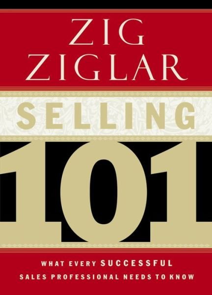 Cover for Zig Ziglar · Selling 101: What Every Successful Sales Professional Needs to Know (Gebundenes Buch) (2003)