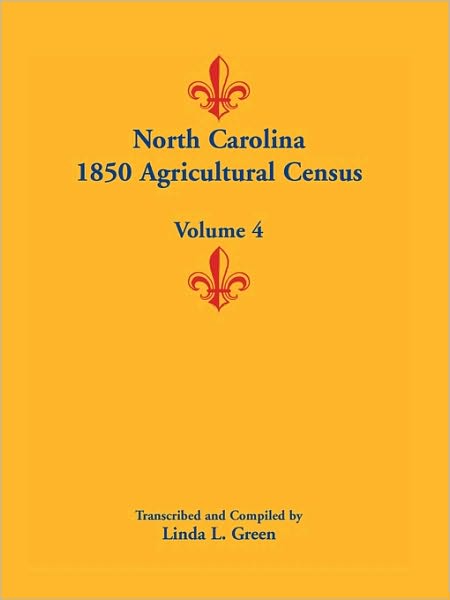 Cover for Linda L. Green · North Carolina 1850 Agricultural Census: Volume 4 (Taschenbuch) (2009)