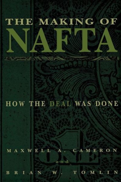 The Making of NAFTA: How the Deal Was Done - Maxwell A. Cameron - Kirjat - Cornell University Press - 9780801487811 - torstai 3. tammikuuta 2002