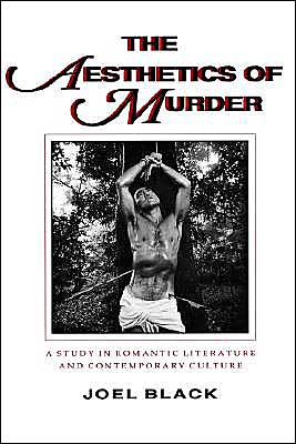 Cover for Joel Black · The Aesthetics of Murder: A Study in Romantic Literature and Contemporary Culture - Parallax: Re-visions of Culture and Society (Paperback Book) (1991)