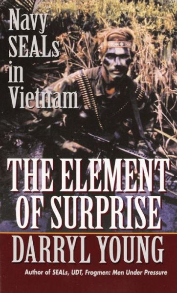 Cover for Darryl Young · The Element of Surprise: Navy SEALS in Vietnam (Paperback Book) (1990)