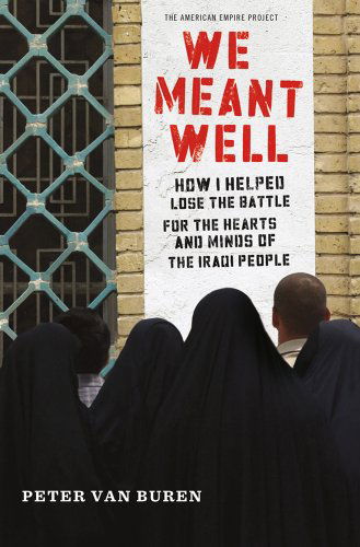 Cover for Peter Van Buren · We Meant Well: How I Helped Lose the Battle for the Hearts and Minds of the Iraqi People (American Empire Project) (Paperback Book) (2012)