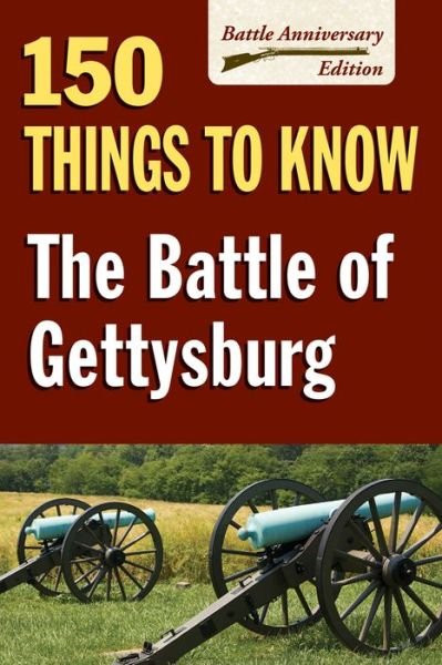 Cover for Sandy Allison · The Battle of Gettysburg: 150 Things to Know (Taschenbuch) (2013)