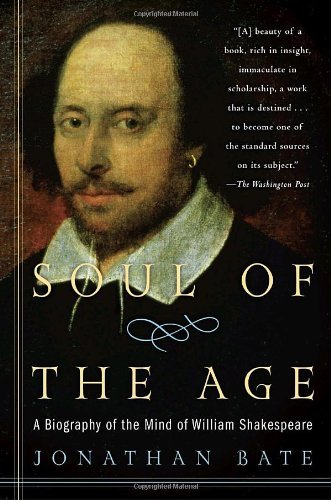 Cover for Jonathan Bate · Soul of the Age: a Biography of the Mind of William Shakespeare (Taschenbuch) (2010)