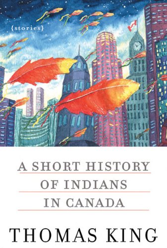 Cover for Thomas King · A Short History of Indians in Canada: Stories (Paperback Book) (2013)