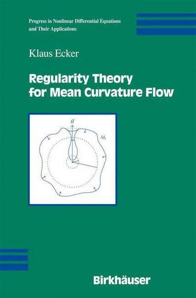 Cover for Klaus Ecker · Regularity Theory for Mean Curvature Flow - Progress in Nonlinear Differential Equations and Their Applications (Paperback Book) [Softcover Reprint of the Original 1st Ed. 2004 edition] (2004)