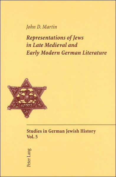 Cover for John D. Martin · Representations of Jews in Late Medieval and Early Modern German Literature (Book) (2006)