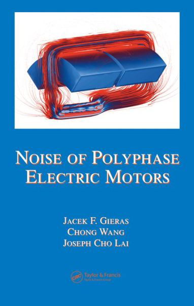 Cover for Gieras, Jacek F. (University of Technology and Life Sciences, Bydgoszcz, Poland) · Noise of Polyphase Electric Motors - Electrical and Computer Engineering (Innbunden bok) (2005)