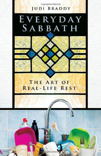 Cover for Judi Braddy · Everyday Sabbath: the Art of Real-life Rest (Paperback Book) (2013)