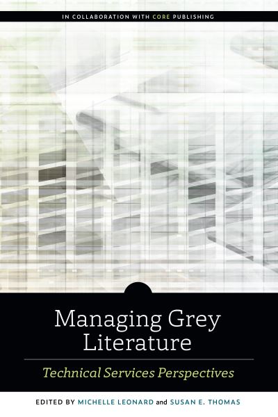Cover for Managing Grey Literature: Technical Services Perspectives - ALCTS Monograph (Paperback Bog) (2022)