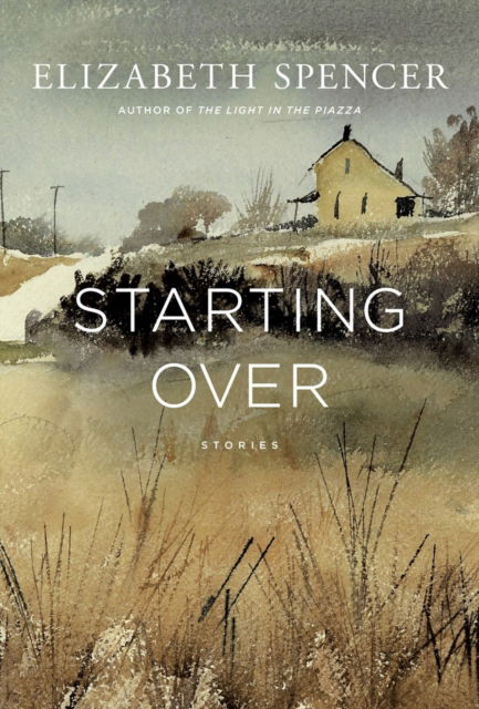 Cover for Elizabeth Spencer · Starting Over: Stories (Hardcover Book) (2014)