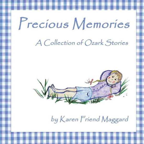 Cover for Karen Friend Maggard · Precious Memories: a Collection of Ozark Stories (Paperback Book) (2013)