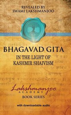 Cover for Swami Lakshmanjoo · Bhagavad Gi&amp;#772; ta&amp;#772; : In the Light of Kashmir Shaivism (Hardcover Book) (2015)