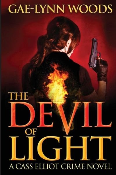 Cover for Gae-lynn Woods · The Devil of Light (A Cass Elliot Crime Novel): Cass Elliot Crime Series - Book 1 (Volume 1) (Paperback Book) (2011)