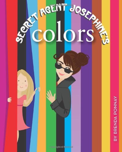 Secret Agent Josephine's Colors - Brenda Ponnay - Books - Xist Publishing - 9780983842811 - August 31, 2011