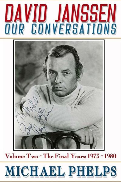 David Janssen: Our Conversations: the Final Years (Volume 2) - Michael Phelps - Books - Blue Line Publishing House, Incorporated - 9780988777811 - October 31, 2014
