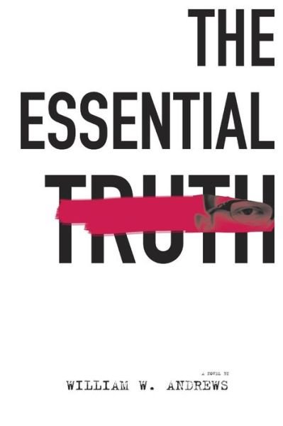 The Essential Truth - William Andrews - Bücher - MADhouse Press LLC - 9780991395811 - 12. November 2014