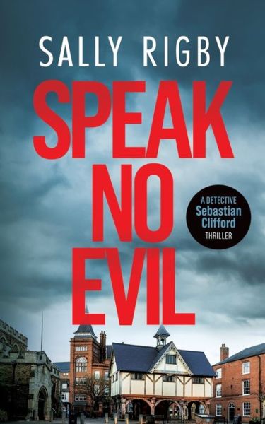 Speak No Evil - Sally Rigby - Books - Top Drawer Press - 9780995144811 - July 18, 2021