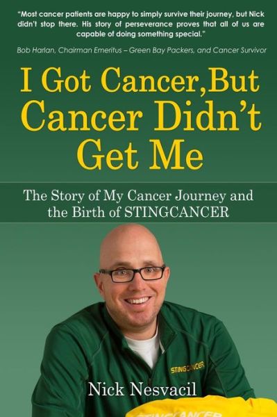 Cover for Nick Nesvacil · I Got Cancer, but Cancer Didn?t Get Me: the Story of My Cancer Journey and the Birth of Stingcancer (Taschenbuch) (2014)