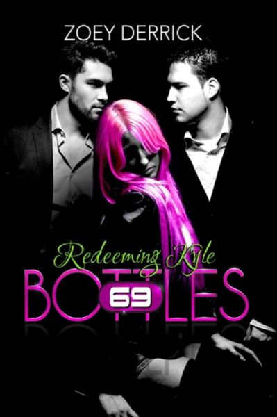 Cover for Zoey Derrick · Redeeming Kyle: 69 Bottles #3 (Paperback Book) (2015)