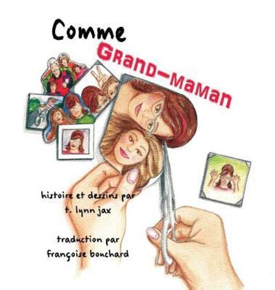 Cover for T Lynn Jax · Comme Grand-maman (Hardcover Book) (2015)